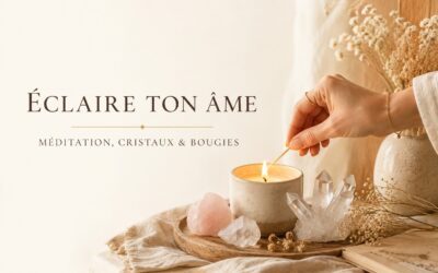 ÉCLAIRE TON ÂME – MÉDITATION CRISTAUX & BOUGIES