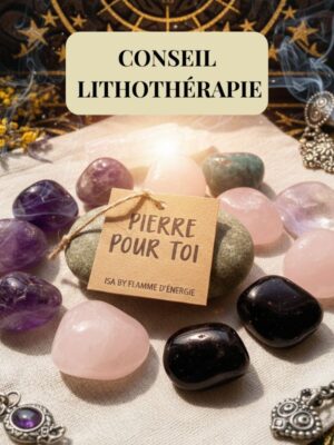 CONSEIL LITHOTHÉRAPIE- flamme d'énergie - boutique de minéraux