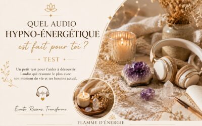 Quel audio hypno-énergétique est fait pour toi ? Test