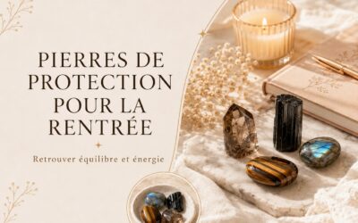 PIERRES DE PROTECTION POUR LA RENTRÉE: RETROUVER ÉQUILIBRE ET ÉNERGIE